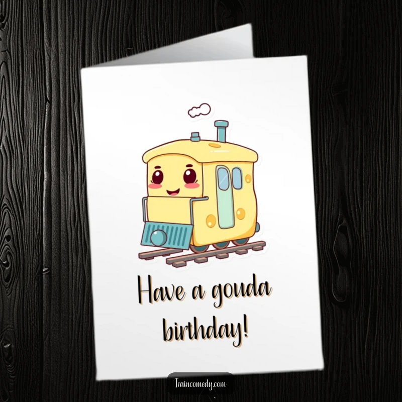 Funny Free Printable Birthday Card: A giant, smiling cheese train carriage chugging along happily, wishing a cheesy birthday.