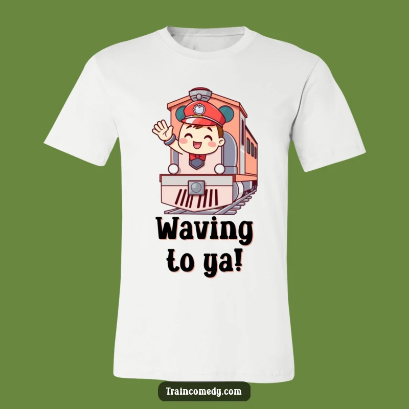 Funny Cheerful Conductor T-Shirt: Waving Hello with Train Engine Fun, Awesome Gift!